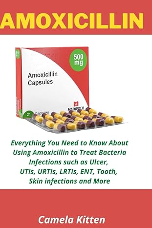 amoxicillin everything you need to know about using amoxicillin to treat bacteria infections such as ulcer