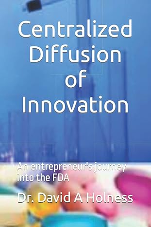 centralized diffusion of innovation an entrepreneurs journey into the fda 1st edition dr dr david a a holness