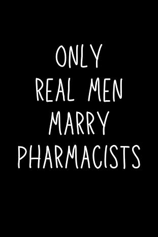 pharmacist gifts only real men marry pharmacists 1st edition tom bee b0czrlfcz8