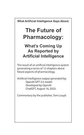 the future of pharmacology whats coming up as reported by artificial intelligence 1st edition tom lough