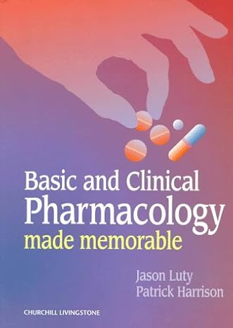 basic and clinical pharmacology made memorable 1st edition jason luty bsc mb chb ,patrick harrison bsc