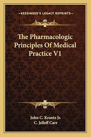 the pharmacologic principles of medical practice v1 1st edition john c krantz jr ,c jelleff carr 1163818267,