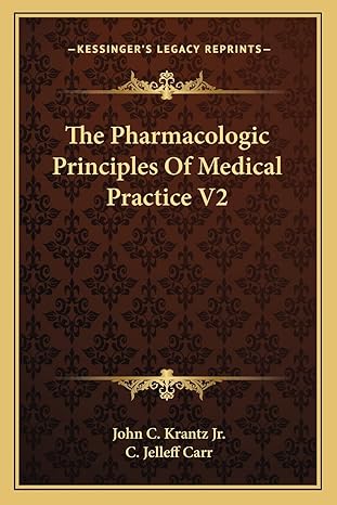 the pharmacologic principles of medical practice v2 1st edition john c krantz jr ,c jelleff carr 1163826510,