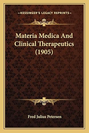 materia medica and clinical therapeutics 1st edition fred julius petersen 1166616622, 978-1166616625