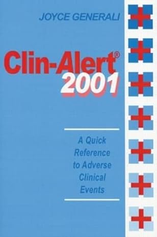 clin alert 2001 a quick reference to adverse clinical events 1st edition joyce generali 1587160781,