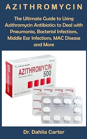 azithromycin the ultimate guide to using azithromycin antibiotics to deal with pneumonia bacterial infections