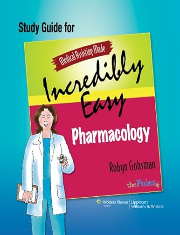 medical assisting made incredibly easy pharmacology study guide 1st edition robyn gohsman b00d9u4xy2