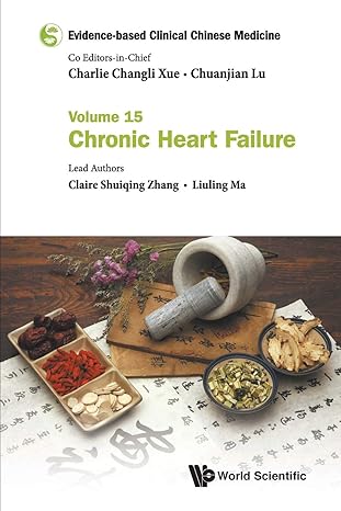 evidence based clinical chinese medicine volume 15 chronic heart failure 1st edition claire shuiqing zhang