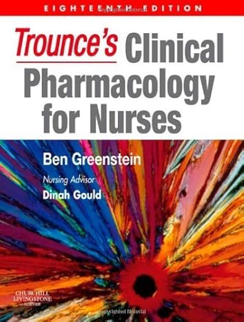 trounces clinical pharmacology for nurses 18e   greenstein ba bsc dhph phd fbih mrpharms b published by