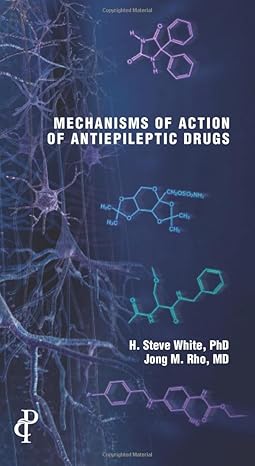 mechanisms of action of antiepileptic drugs 1st edition h steve white ,jong m rho 1932610669, 978-1932610666