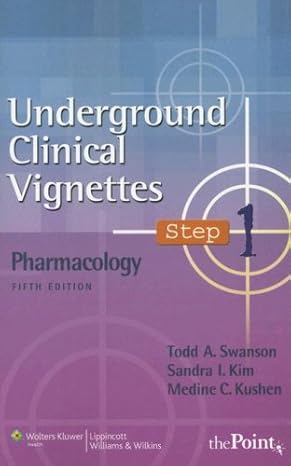 underground clinical vignettes pharmacology 5th edition todd a swanson ,sandra i kim ,m d kushen, medina c