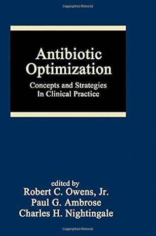 antibiotic optimization concepts and strategies in clinical practice 1st edition robert c owens ,paul g