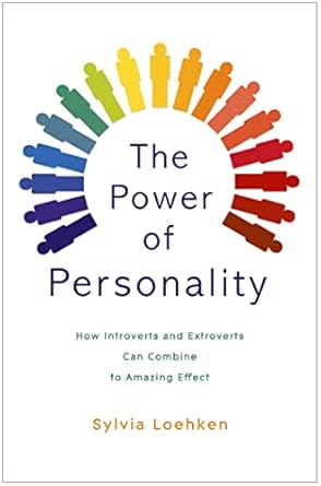 the power of personality how introverts and extroverts can combine to amazing effect 1st edition sylvia