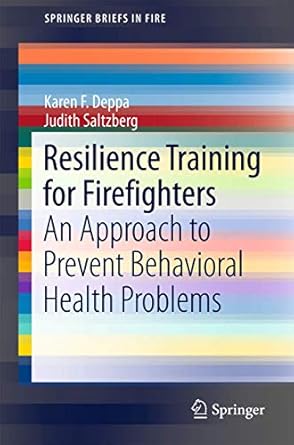 resilience training for firefighters an approach to prevent behavioral health problems 1st edition karen f