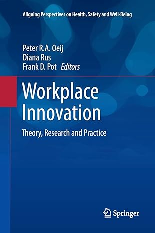 workplace innovation theory research and practice 1st edition peter oeij ,diana rus ,frank d pot 3319858874,