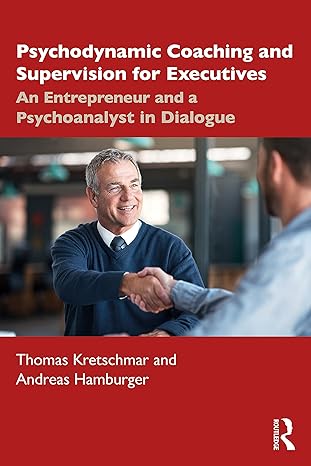 psychodynamic coaching and supervision for executives 1st edition thomas kretschmar ,andreas hamburger