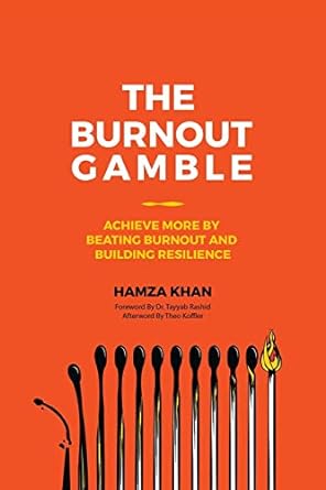 the burnout gamble achieve more by beating burnout and building resilience 1st edition hamza khan 1773029843,