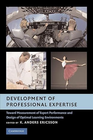 development of professional expertise toward measurement of expert performance and design of optimal learning