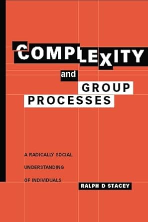 complexity and group processes 1st edition ralph d stacey 1138011975, 978-1138011977