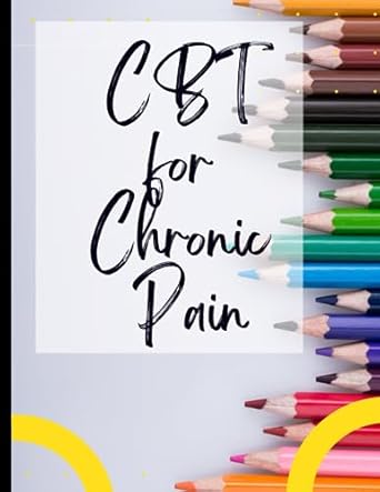 cbt for chronic pain your guide to free for cbt for chronic pain deal with stress anxiety and face the world