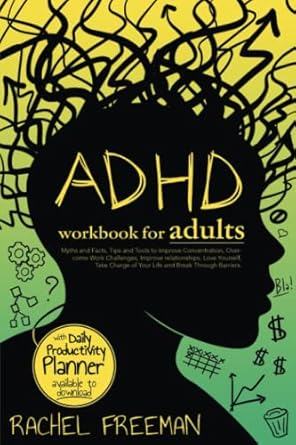 adhd workbook for adults myths and facts tips and tools to improve concentration overcome work challenges