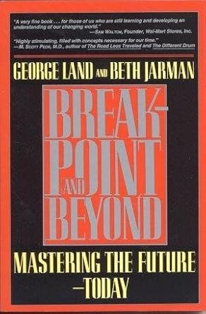 breakpoint and beyond mastering the future today 1st edition george land ,beth jarman 0962660523,