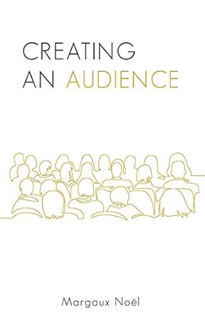 creating an audience 1st edition margaux noel 1641373539, 978-1641373531