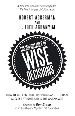 the importance of wise decisions how to increase your happiness and personal success at home and in the