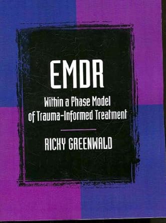 emdr within a phase model of trauma informed treatment 1st edition ricky greenwald 0789032163, 978-0789032164