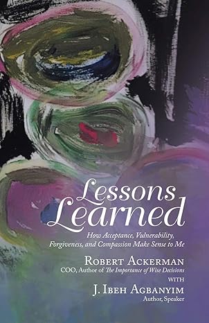 lessons learned how acceptance vulnerability forgiveness and compassion make sense to me 1st edition formerly