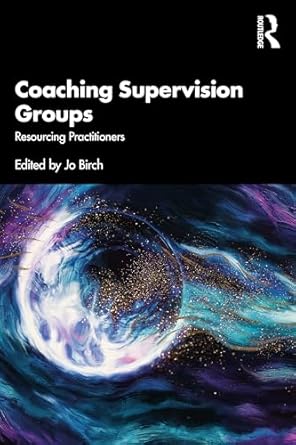 coaching supervision groups 1st edition jo birch 0367698358, 978-0367698355