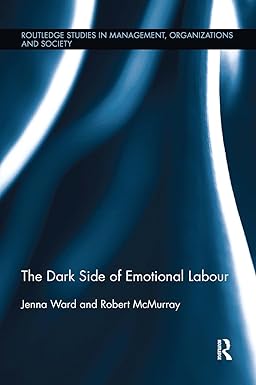 the dark side of emotional labour 1st edition jenna ward ,robert mcmurray 0367737701, 978-0367737702