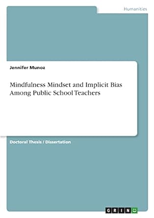 mindfulness mindset and implicit bias among public school teachers 1st edition jennifer munoz 3346741966,