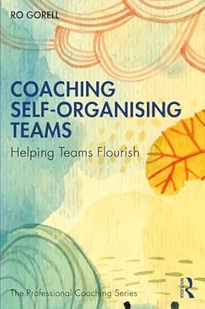 coaching self organising teams 1st edition ro gorell 0367627450, 978-0367627454