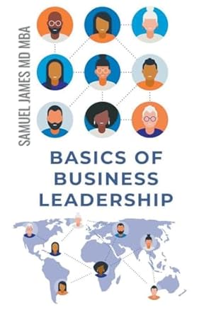 basics of business leadership 1st edition samuel mba james md 979-8223445234