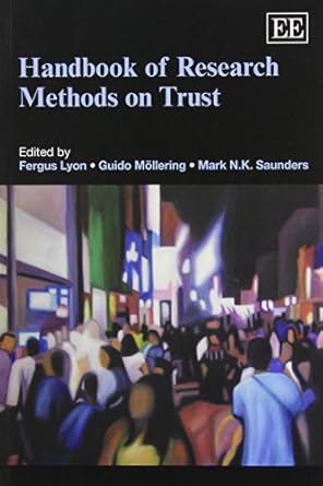 handbook of research methods on trust 1st edition fergus lyon ,guido mollering ,mark n k saunders 0857938231,