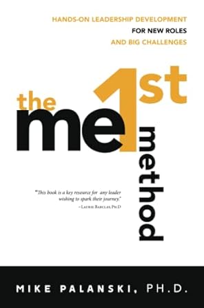 the me1st method hands on leadership development for new roles and big challenges 1st edition mike palanski