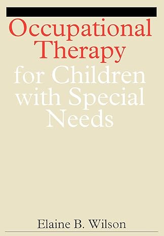 occupational therapy for children with special needs 1st edition elaine b wilson 1861560613, 978-1861560612