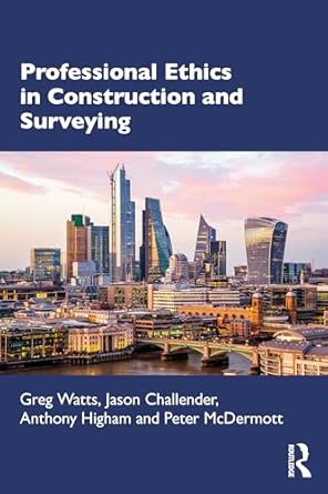 professional ethics in construction and surveying 1st edition greg watts ,jason challender ,anthony higham