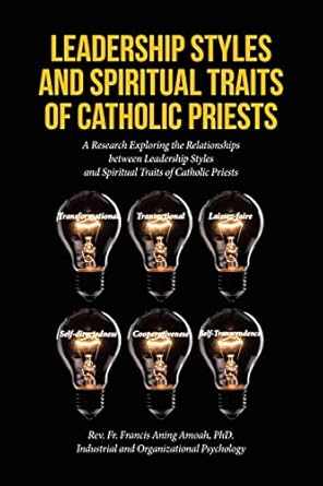 leadership styles and spiritual traits of catholic priests a research exploring the relationships between