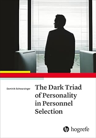 the dark triad of personality in personnel selection 1st edition dominik schwarzinger 0889376182,