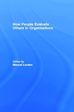 how people evaluate others in organizations 1st edition manuel london 0805836128, 978-0805836127