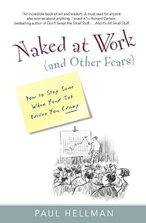 naked at work how to stay sane when your job drives you crazy 3rd edition paul hellman 1540445593,