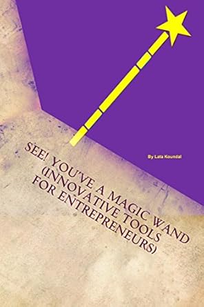 see youve a magic wand innovative tools for entrepreneurs volume 1 1st edition lata koundal 1974310213,