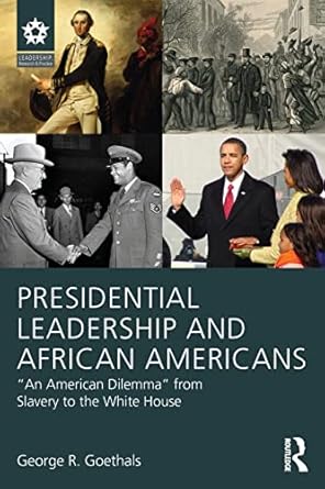 presidential leadership and african americans 1st edition george r goethals 1138814253, 978-1138814257