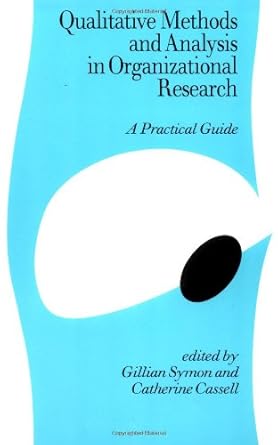 qualitative methods and analysis in organizational research a practical guide 1st edition gillian symon