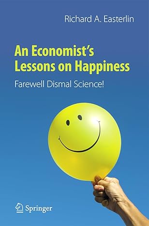 an economist s lessons on happiness 1st edition richard a easterlin 3030619613, 978-3030619619