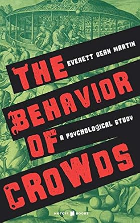 the behavior of crowds a psychological study 1st edition everett dean martin 979-8553956141