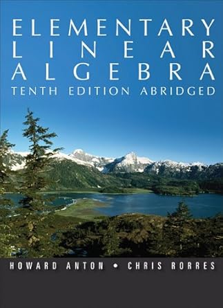 elementary linear algebra abridged 10th edition howard anton ,chris rorres 0470937475, 978-0470937471