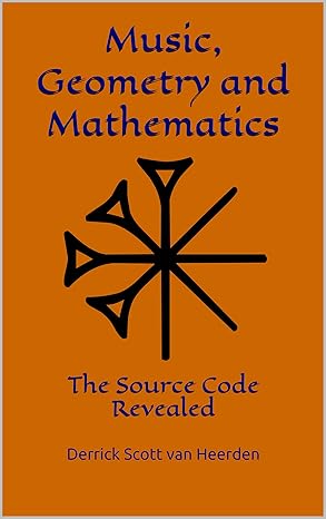 music geometry and mathematics the source code revealed 1st edition derrick scott van heerden b07kn9lqhc,